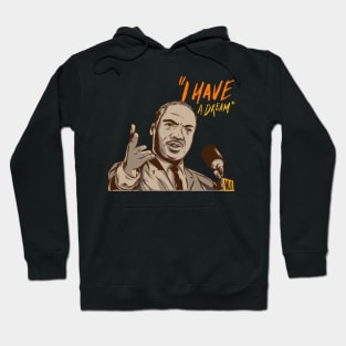 I have a dream (martin luther king jr.) Hoodie